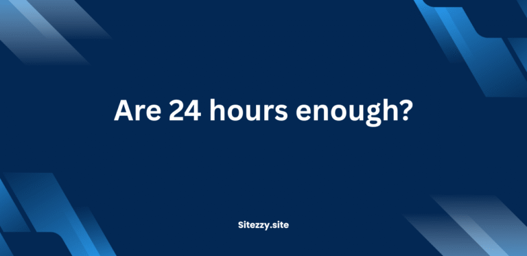 Are 24 hours enough?