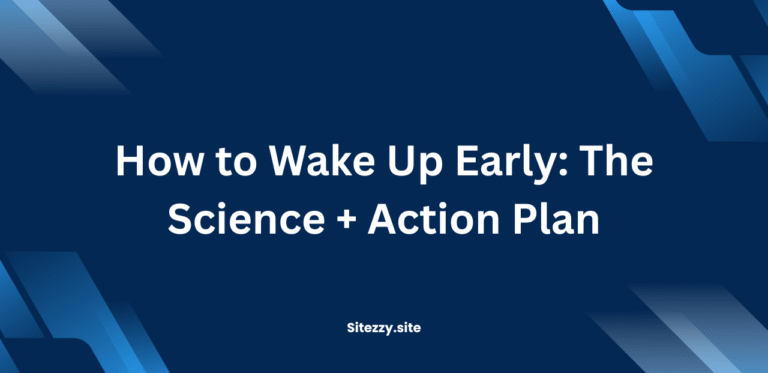 How to Wake Up Early: The Science + Action Plan